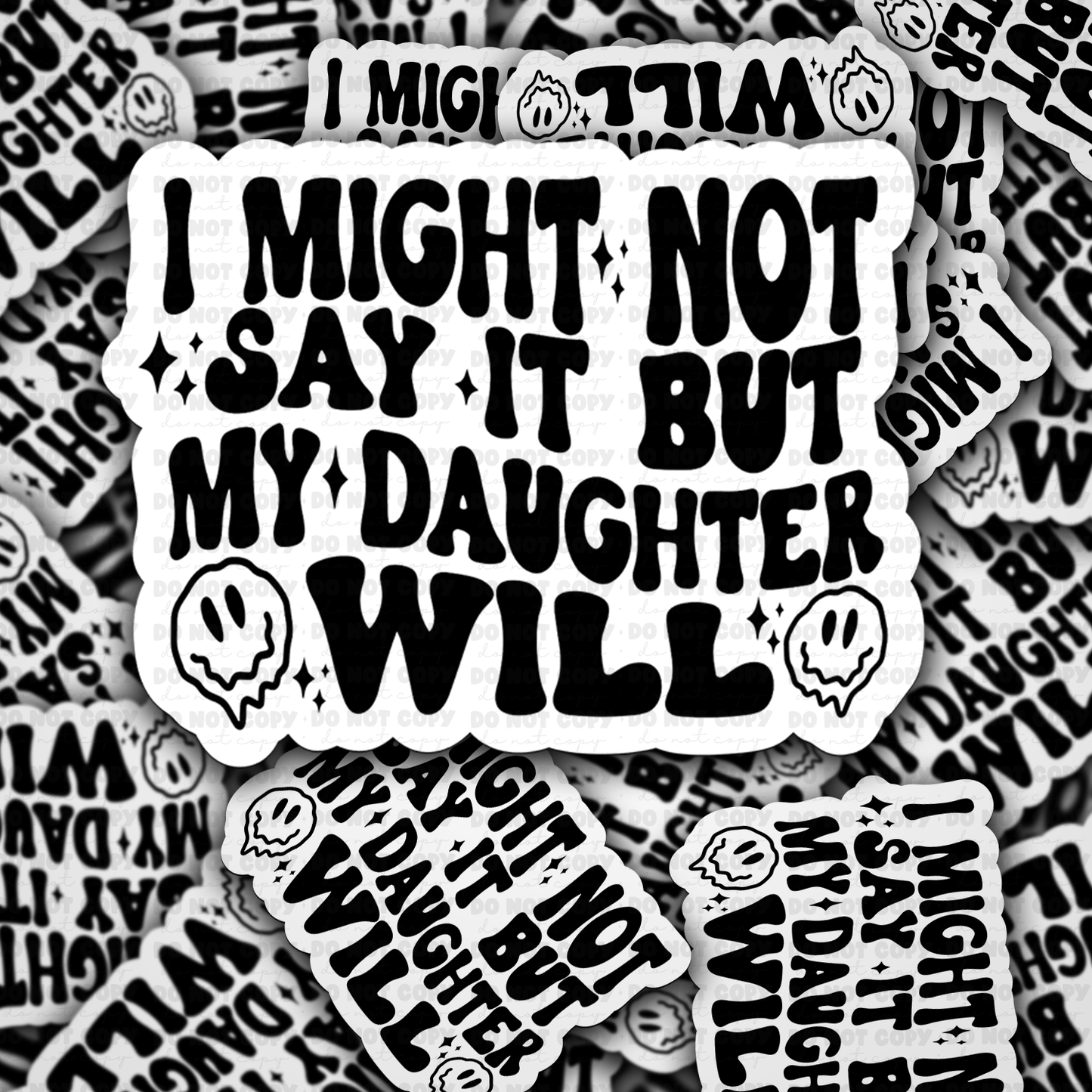 DC 1595 - I might not say it but my daughter will Die Cut Sticker