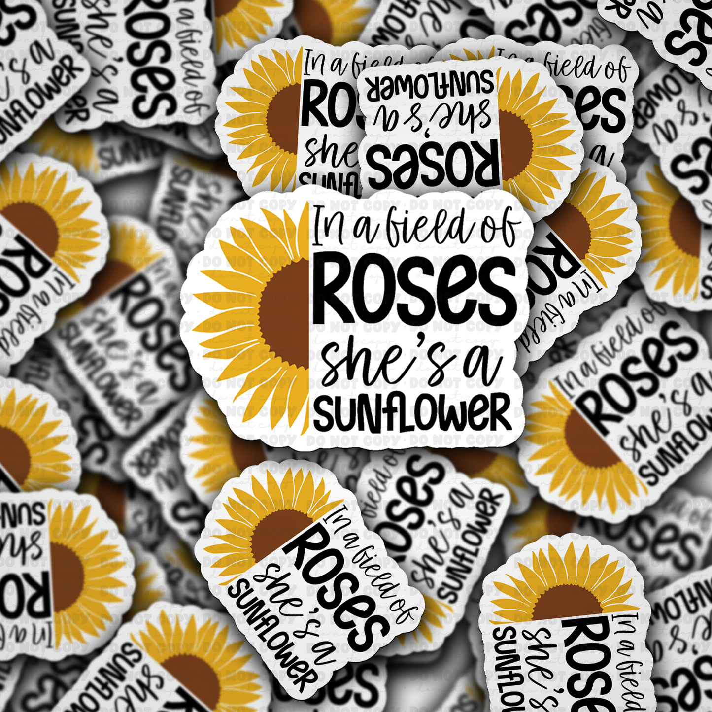 DC 1810 - In a field of roses she's a sunflower Die Cut Sticker