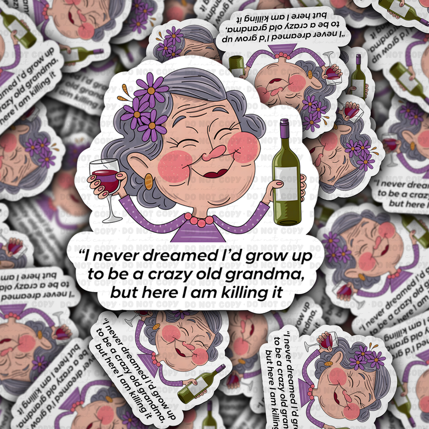 DC 1721 - I never dreamed I'd grow up to be a crazy old grandma Die Cut Sticker