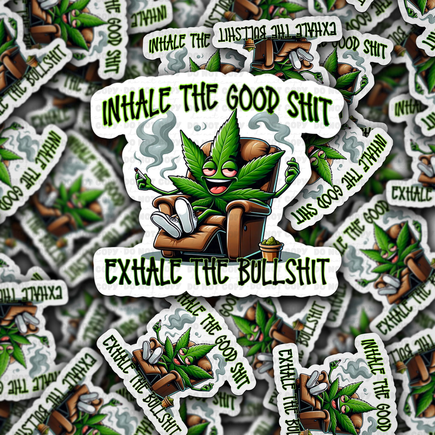 DC 1577 - Inhale the good shit exhale the bullshit Die Cut Sticker