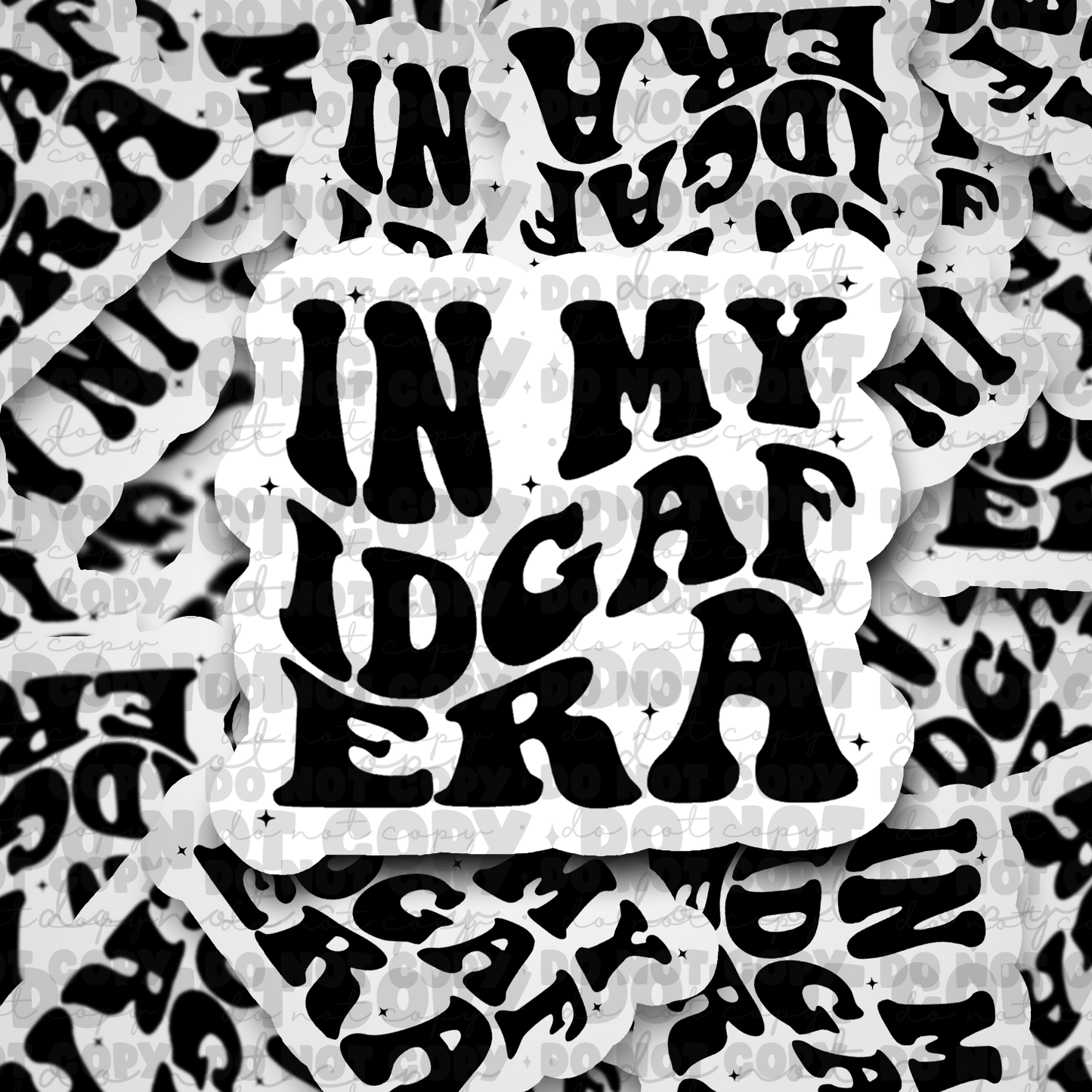 In my IDGAF era Die cut sticker 3-5 Business Day TA