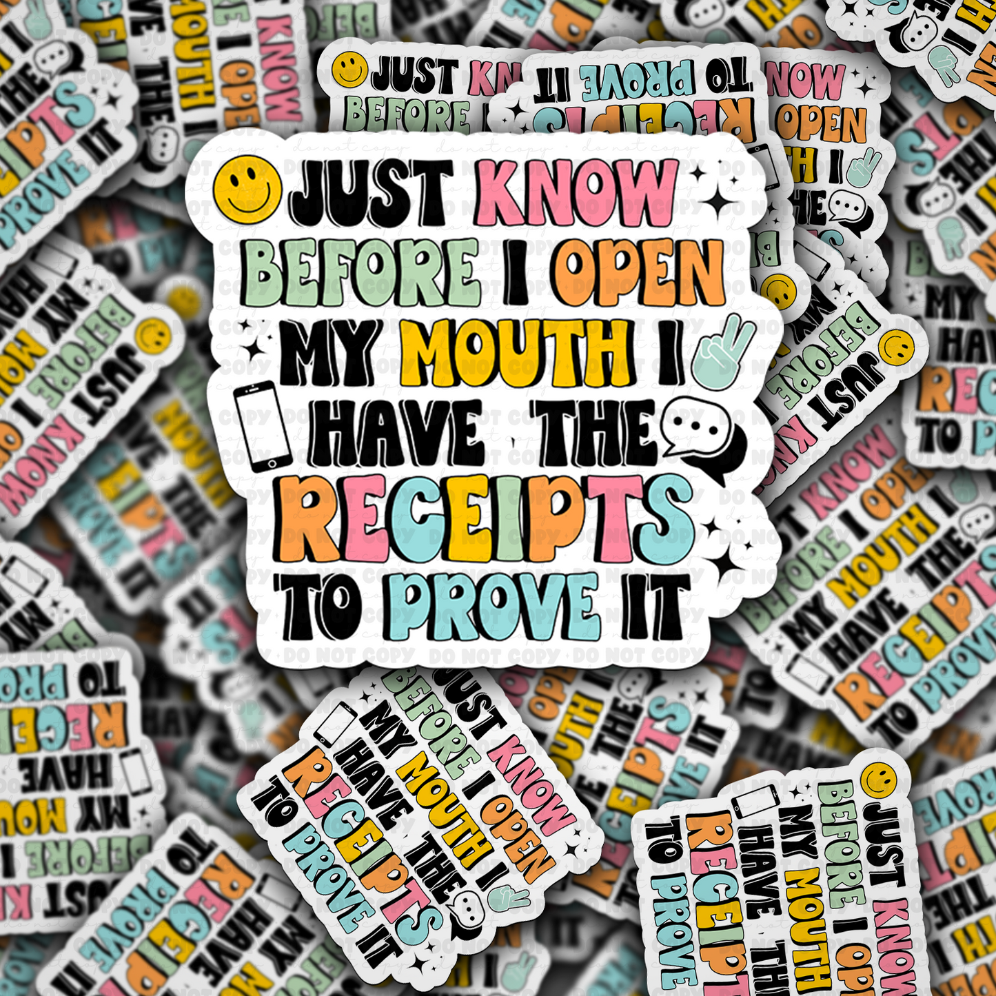 DC 1596 - Just know before I open my mouth I have receipts to prove it Die Cut Sticker