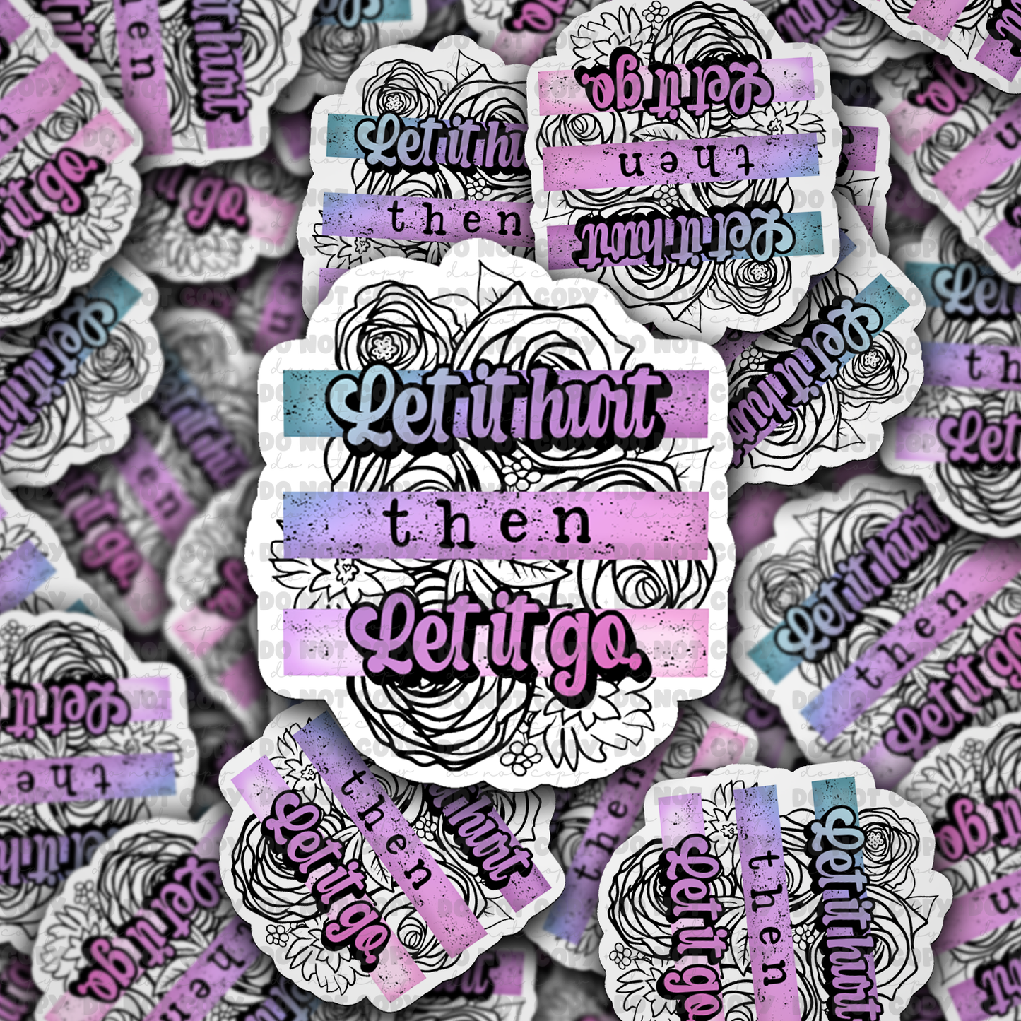 Let it hurt then let it go Die cut sticker 3-5 Business Day TAT