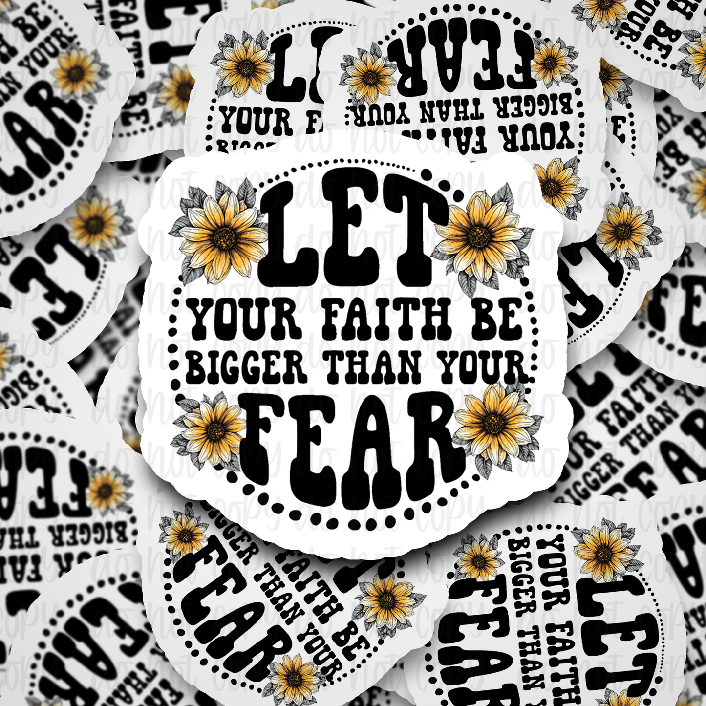 Let your Faith be bigger Die cut sticker 3-5 Business Day TAT