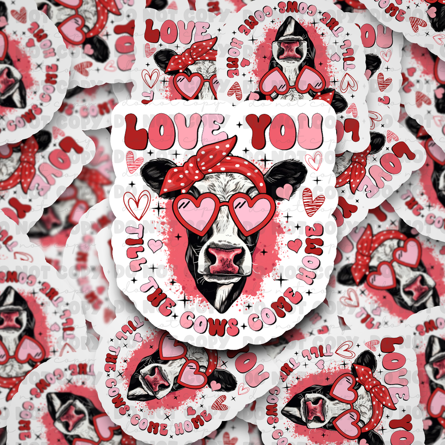 DC568 Love you til the cows come home Die cut sticker 3-5 Business Day TAT