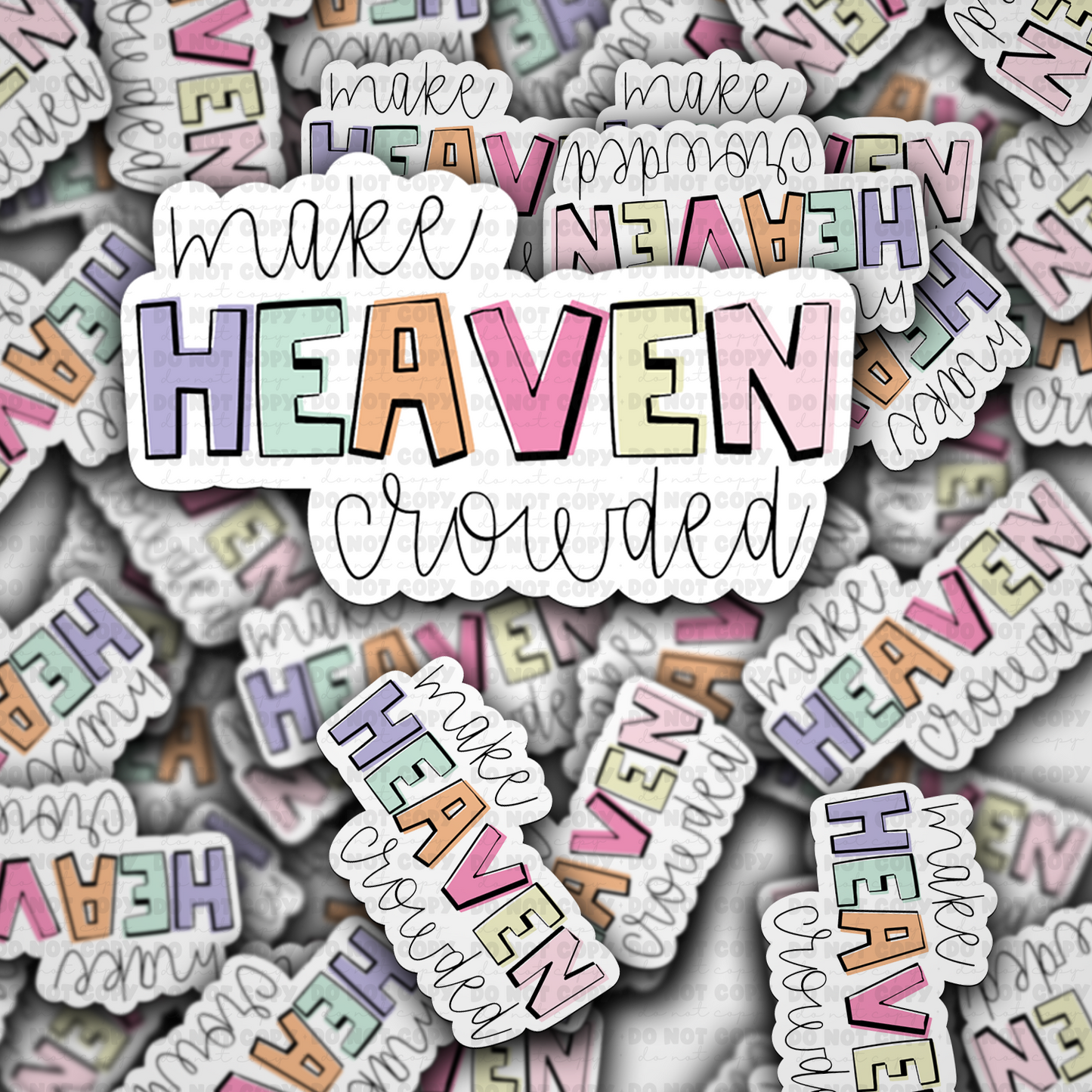 DC 1530 - Make heaven crowded die cut sticker