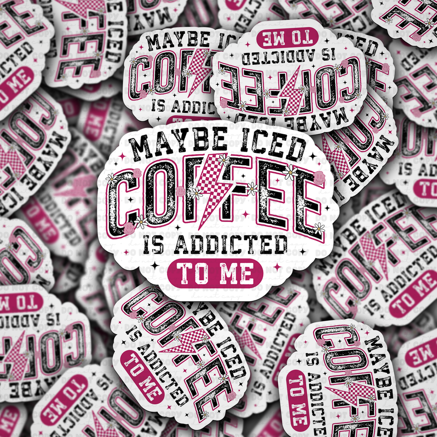 DC 1695 - Maybe iced coffee is addicted to me Die Cut Sticker