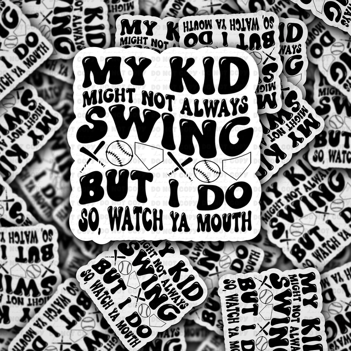DC 1597 - My kid might not always swing baseball Die Cut Sticker