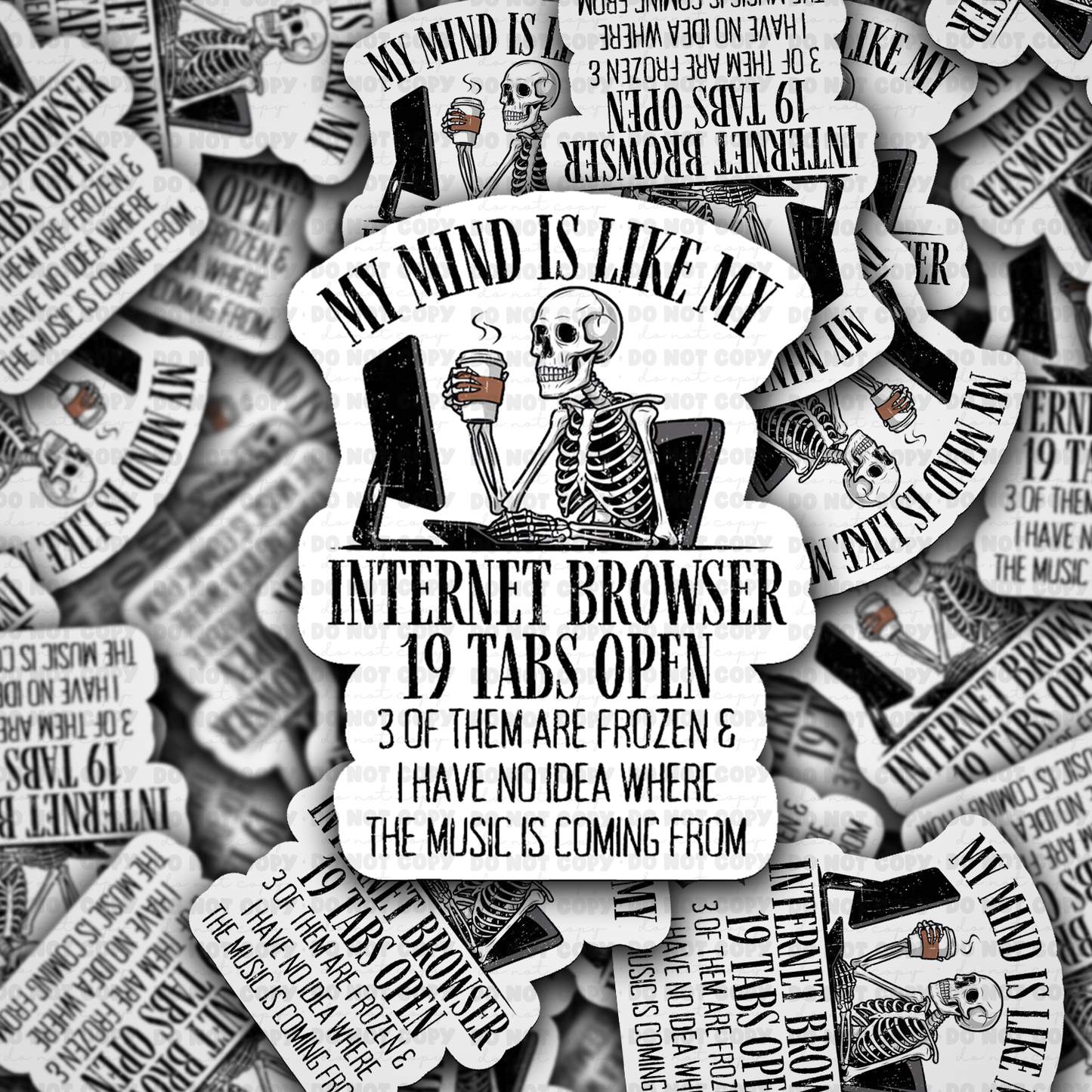 DS - 2504 My mind is like my internet browser 19 tabs open Die Cut Sticker
