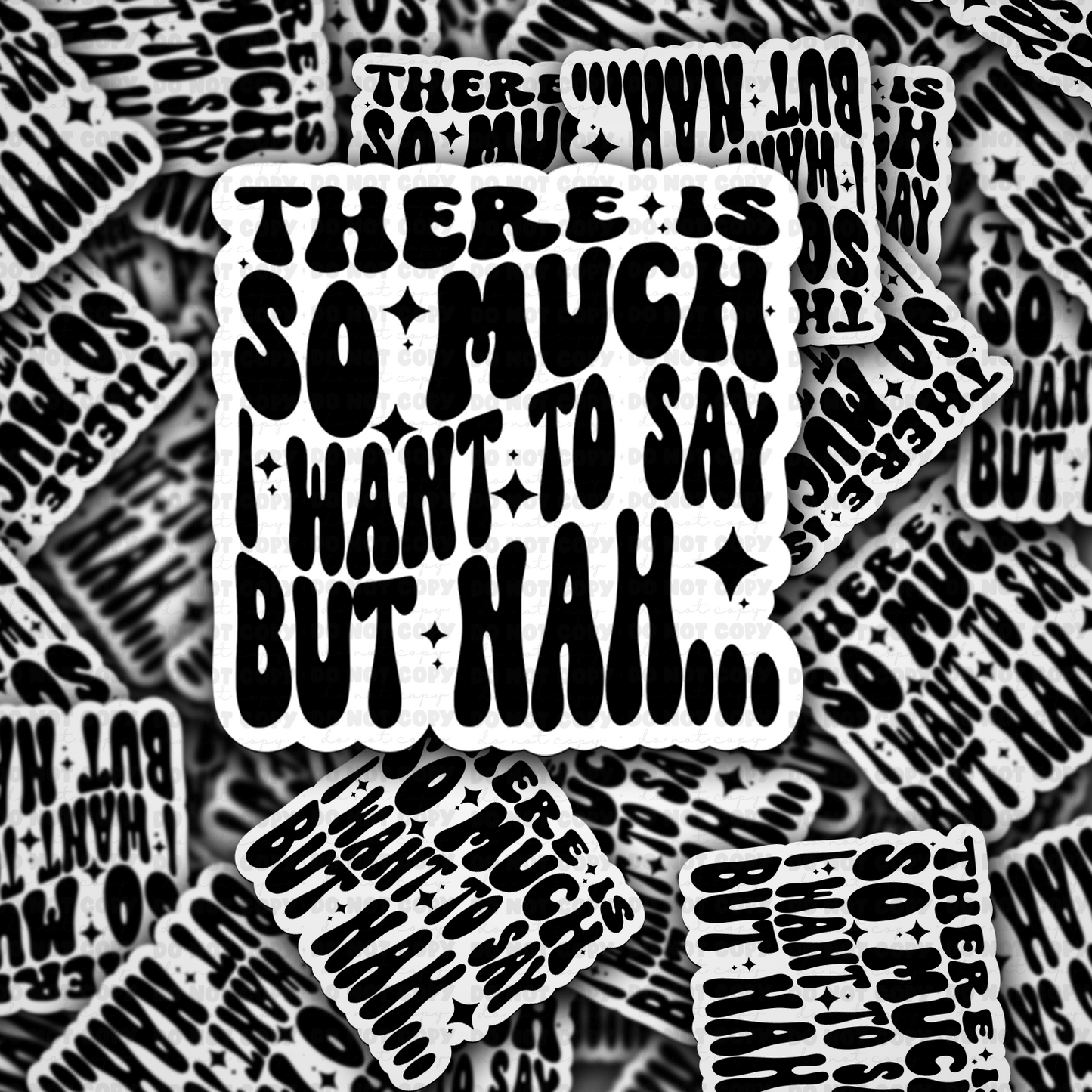 DC 1640 - There is so much I want to say but nah Die Cut Sticker