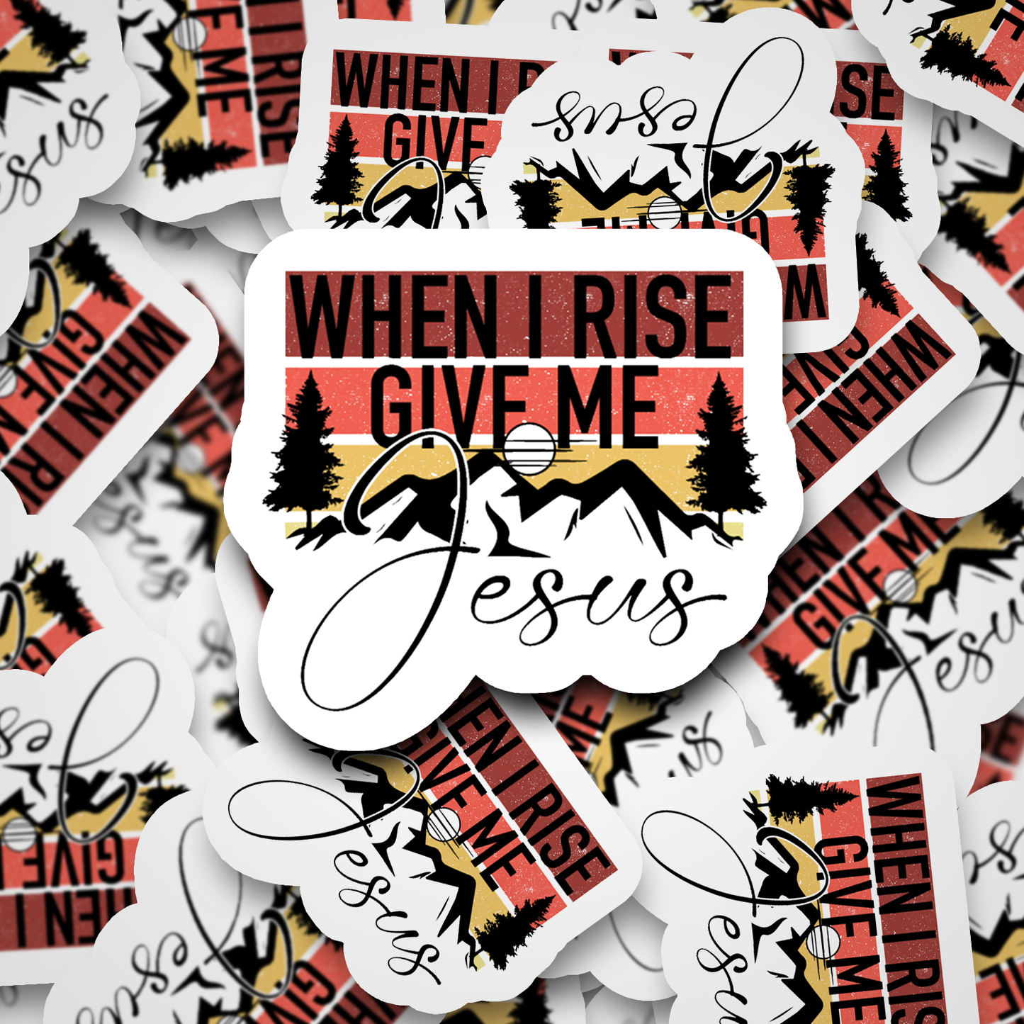 dc464 When I rise give me Jesus Die cut sticker 3-5 Business Day TAT