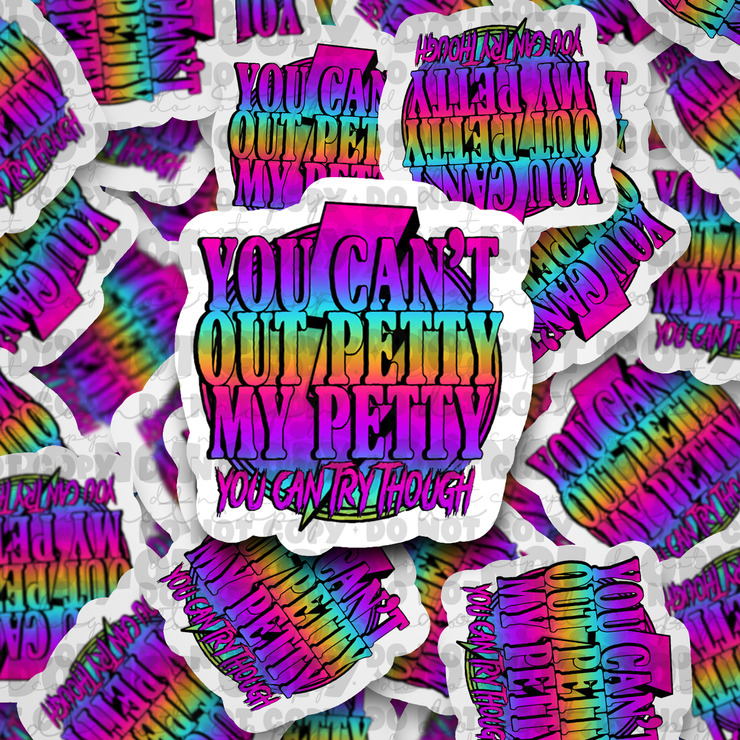 You can't out petty my petty Die cut sticker 3-5 Business Day TAT