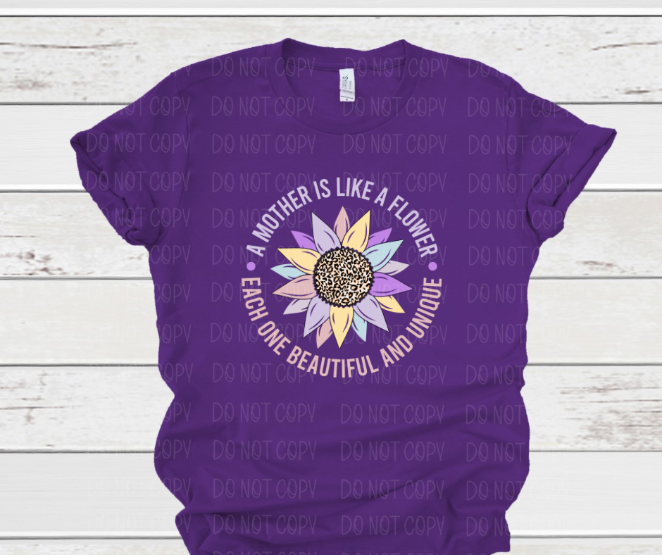 A mother is like a flower beautiful and unique *DREAM TRANSFER* DTF