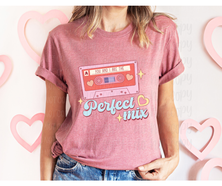 You and I are the perfect mix *DREAM TRANSFER* DTF