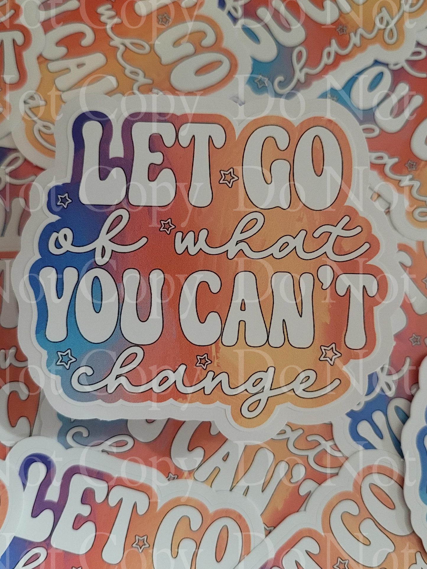 Let go of what you can't change Die cut sticker 3-5 Business Day TAT.