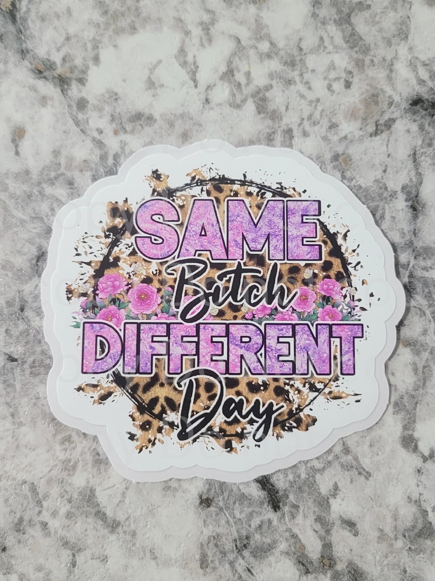 Same bitch different day Die cut sticker 3-5 Business Day TAT.