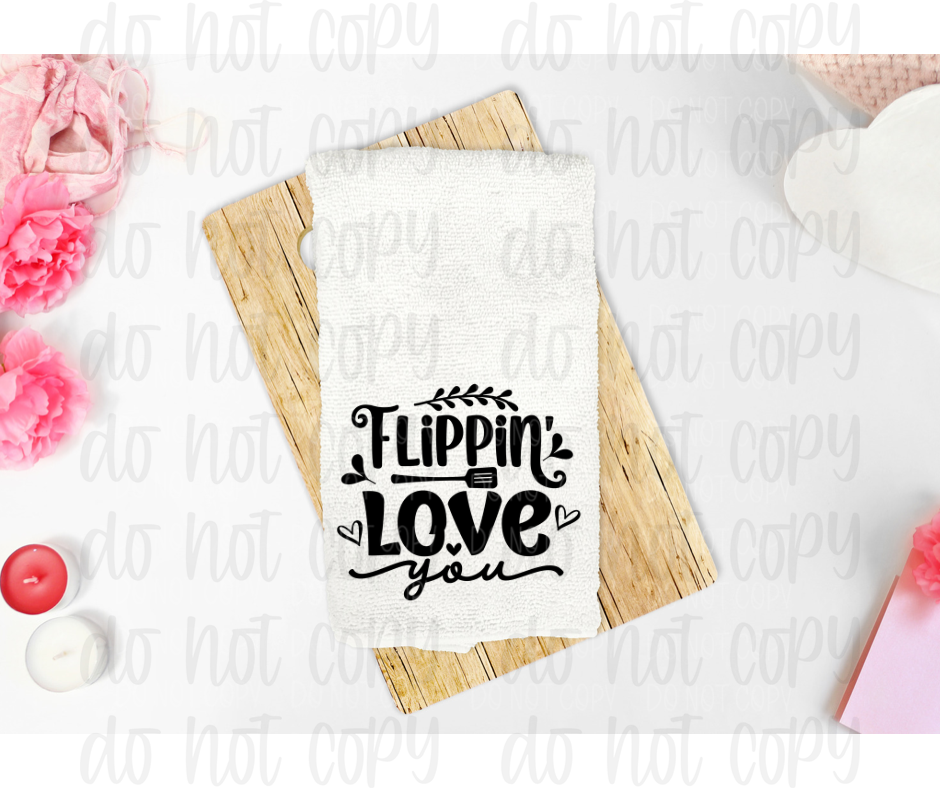 Flippin love you pot holder towel size *DREAM TRANSFER* DTF