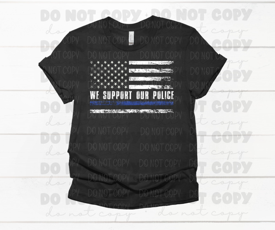 We support our police thin blue line flag *DREAM TRANSFER* DTF