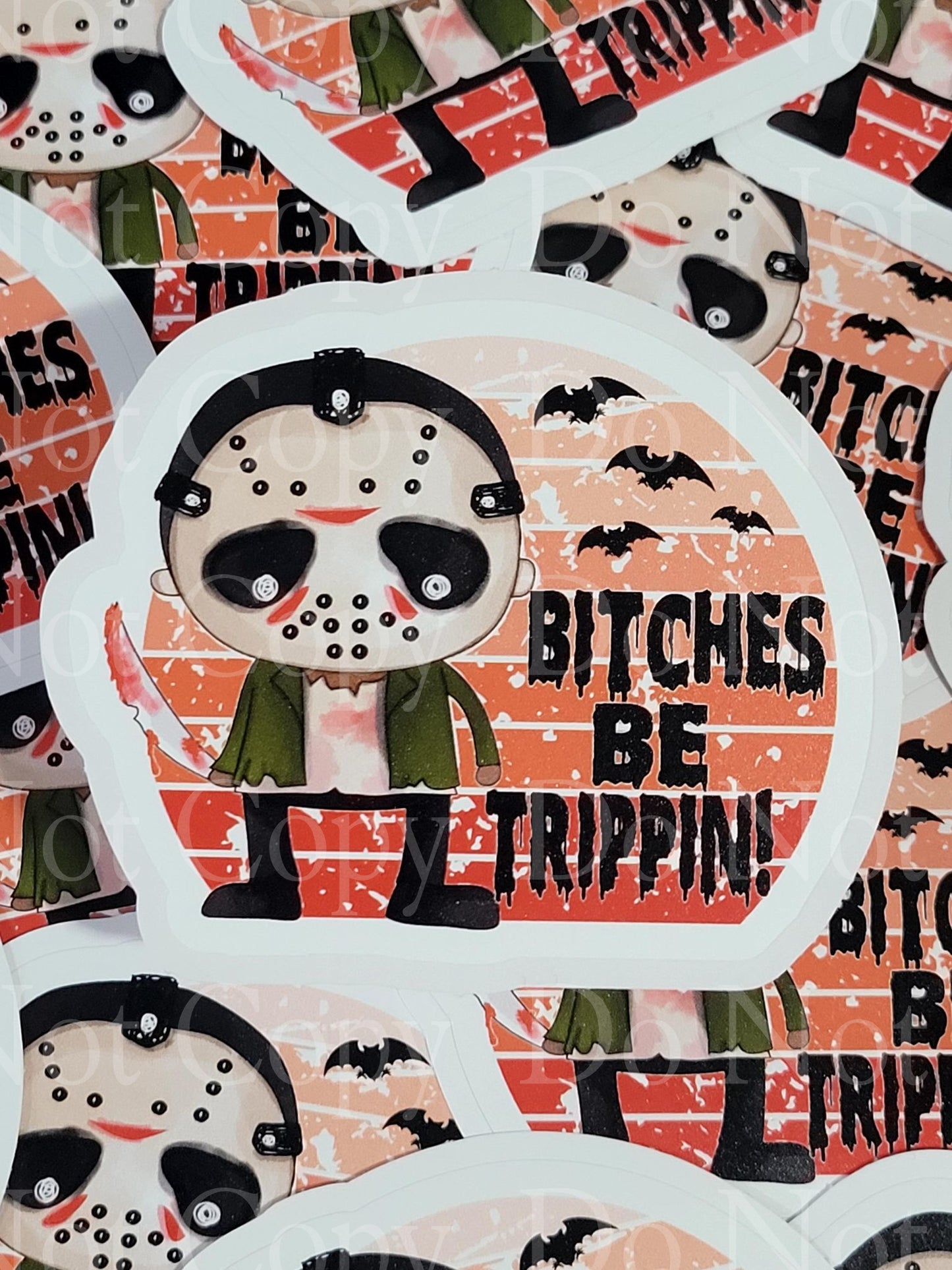 Bitches be trippin Die cut sticker 3-5 Business Day TAT.