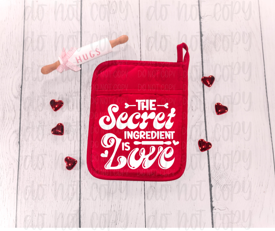 The secret ingredient is love pot holder size *DREAM TRANSFER* DTF