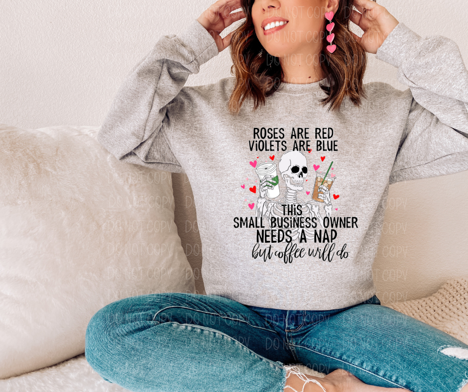Roses are red violets are blue this small business owner needs a nap but coffee will do *DREAM TRANSFER* DTF