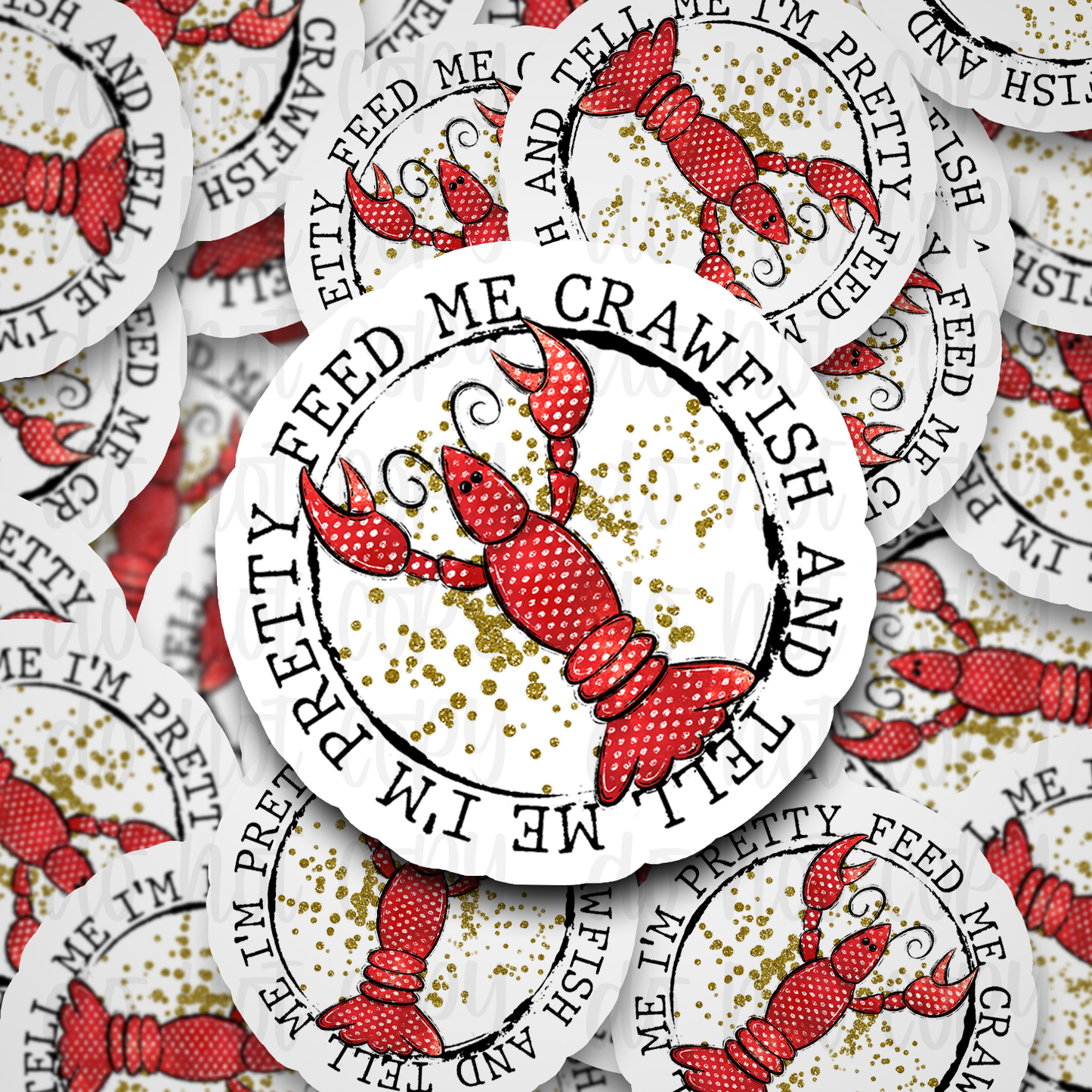 DC 303 Feed me crawfish and tell me I'm pretty Die cut sticker 3-5 Business Day TAT