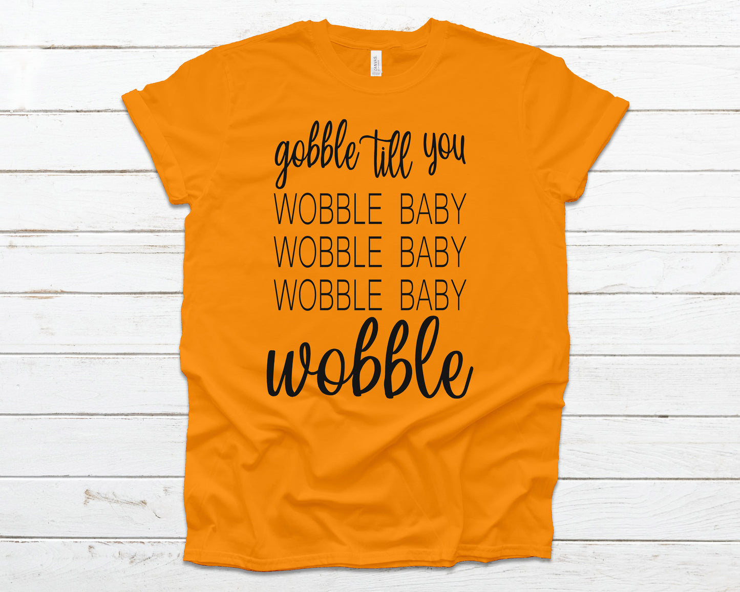 Gobble til you wobble baby