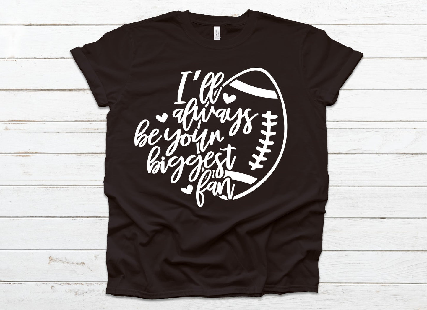 I'll always be your biggest fan Football