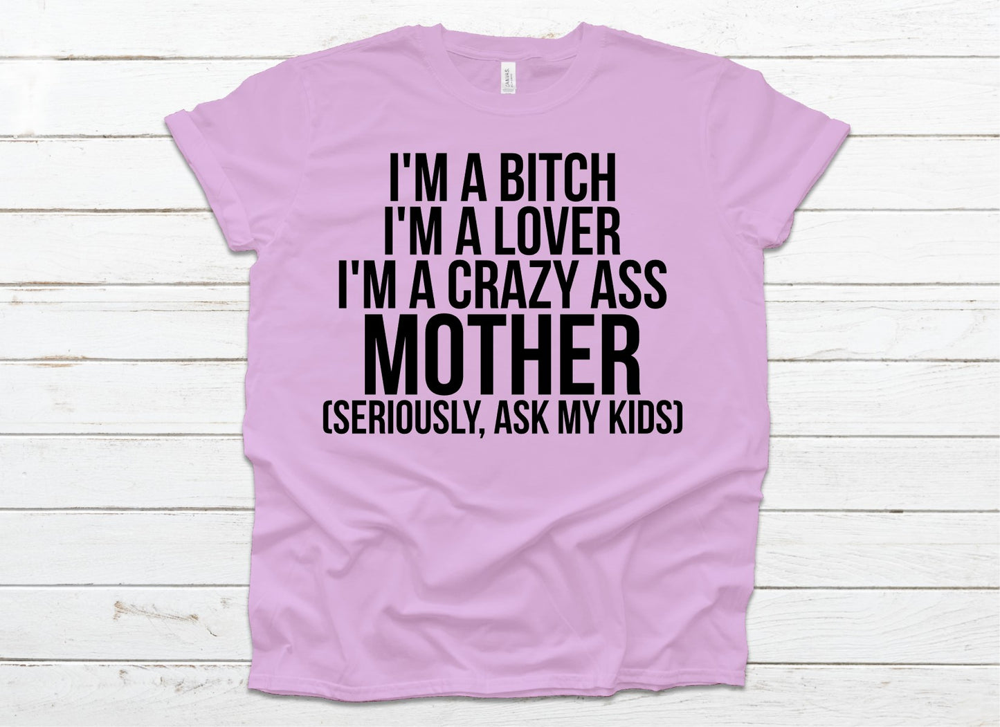 I'm a bitch I'm a lover I'm a crazy ass Mother