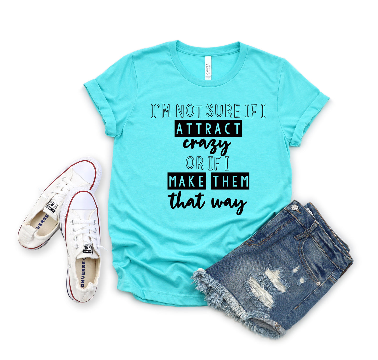 I'm not sure if I attract crazy or make them that way