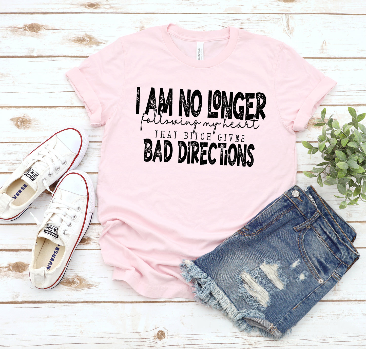 I am no longer following my heart that bitch gives bad directions