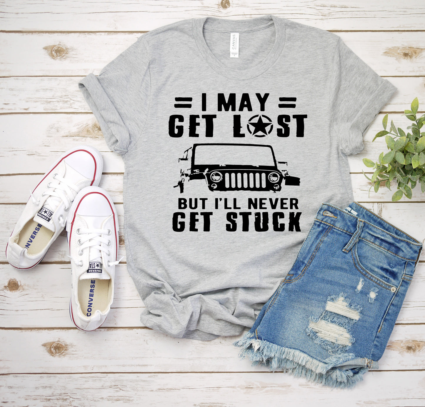 I may get lost but I'll never get stuck Jeep