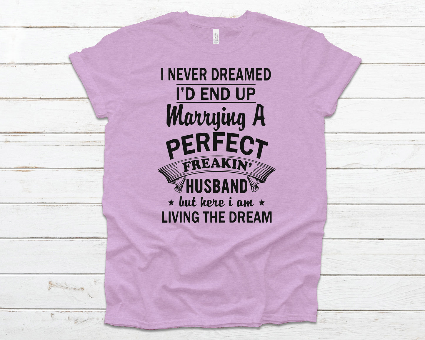 I never dreamed i'd end up marrying a perfect freakin husband