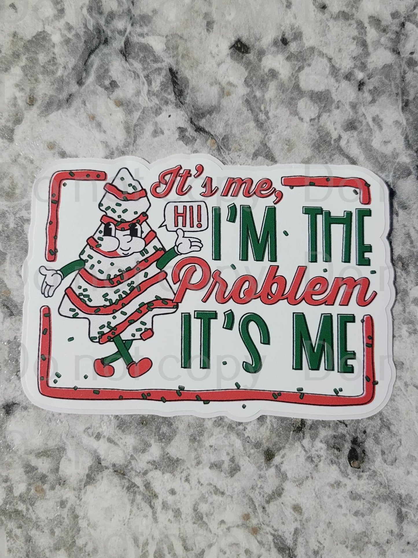 It's me Hi I'm the problem it's me cake Die cut sticker 3-5 Business Day TAT.