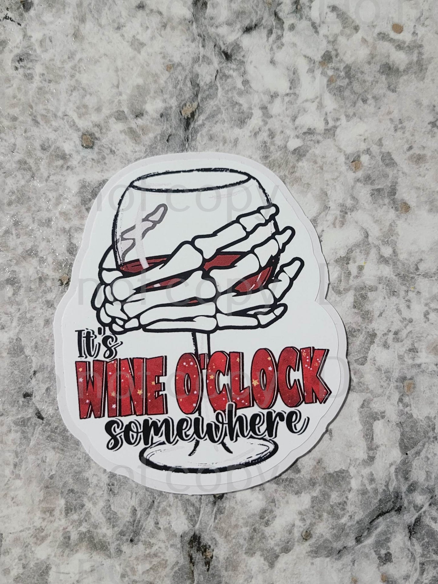It's wine o'clock somewhere skeleton hand holding glass Die cut sticker 3-5 Business Day TAT.