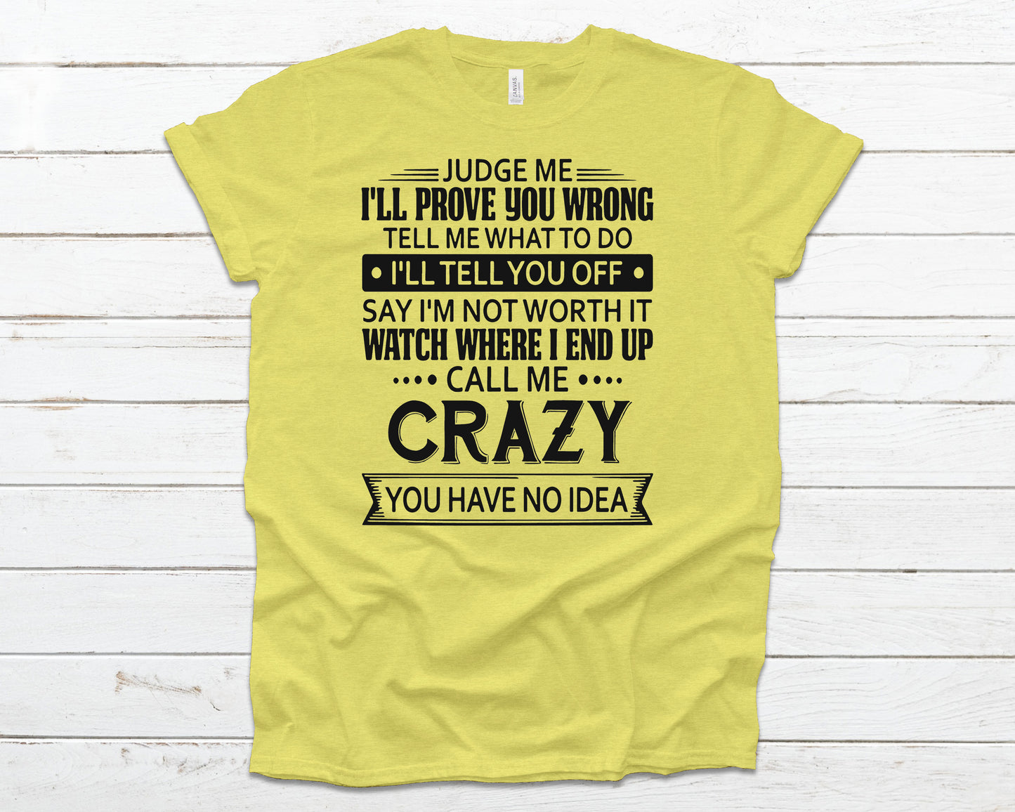 Judge me i'll prove you wrong tell me what to do i'll tell you off