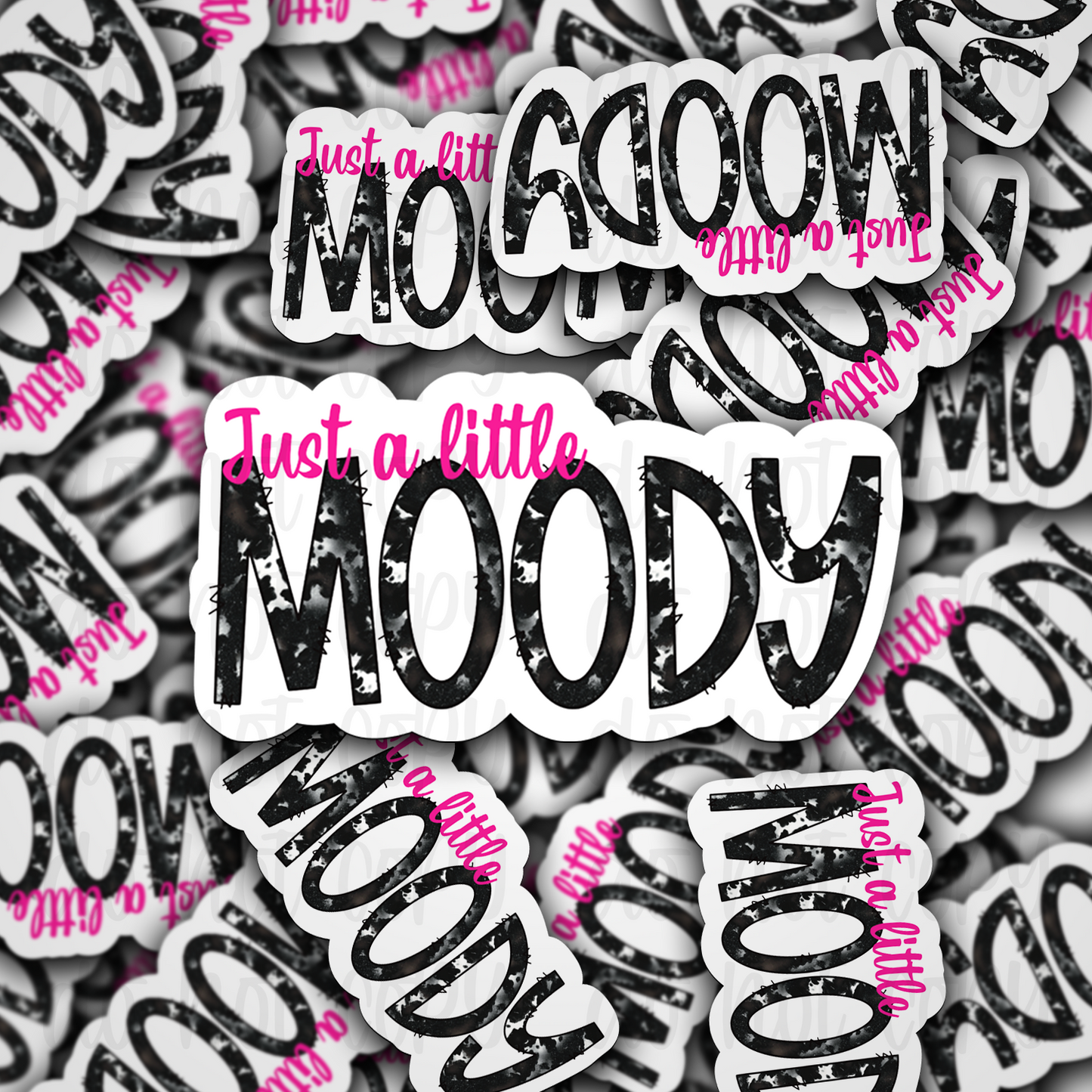 Just a little moody Die cut sticker 3-5 Business Day TAT