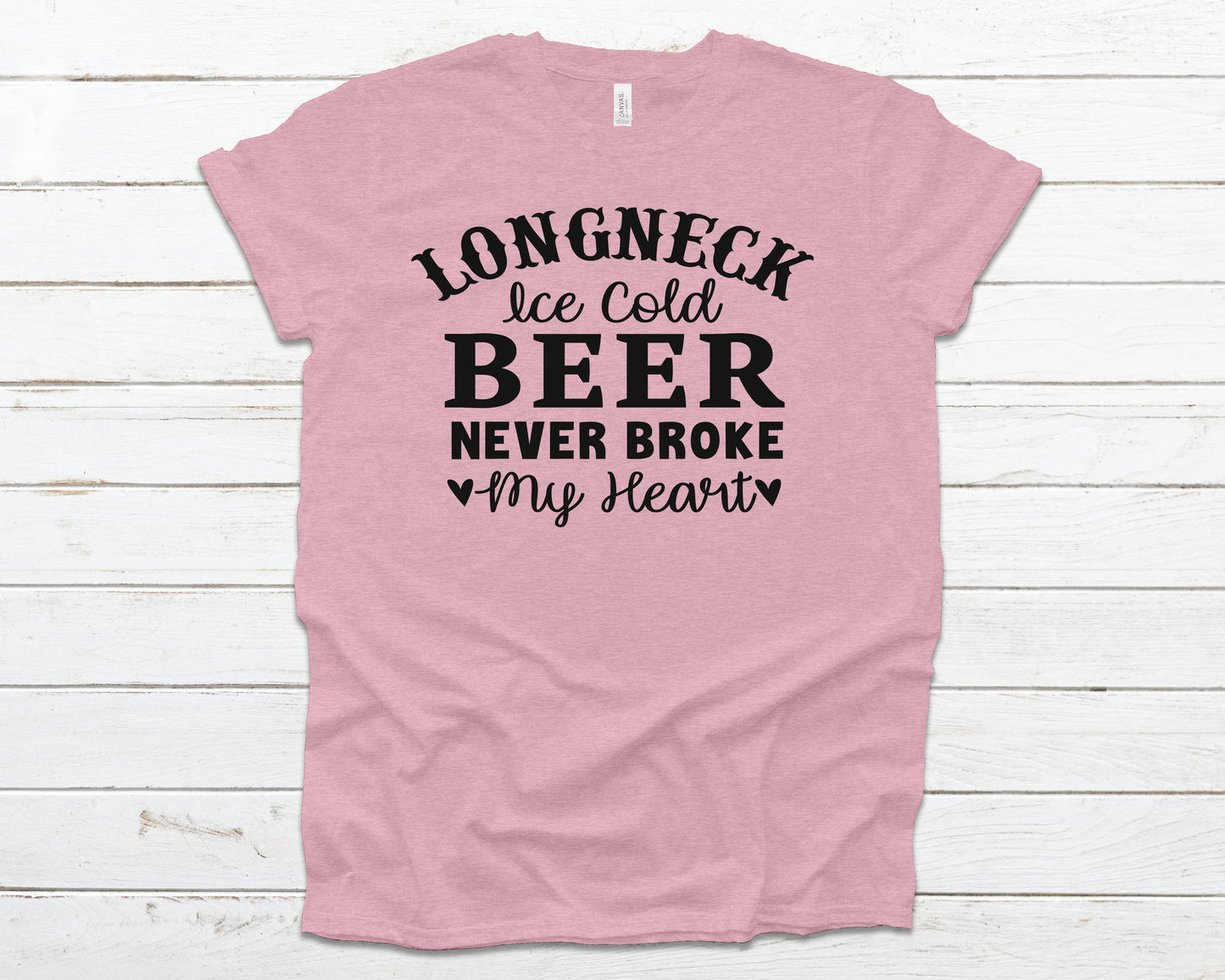 Longneck ice cold beer never broke my heart