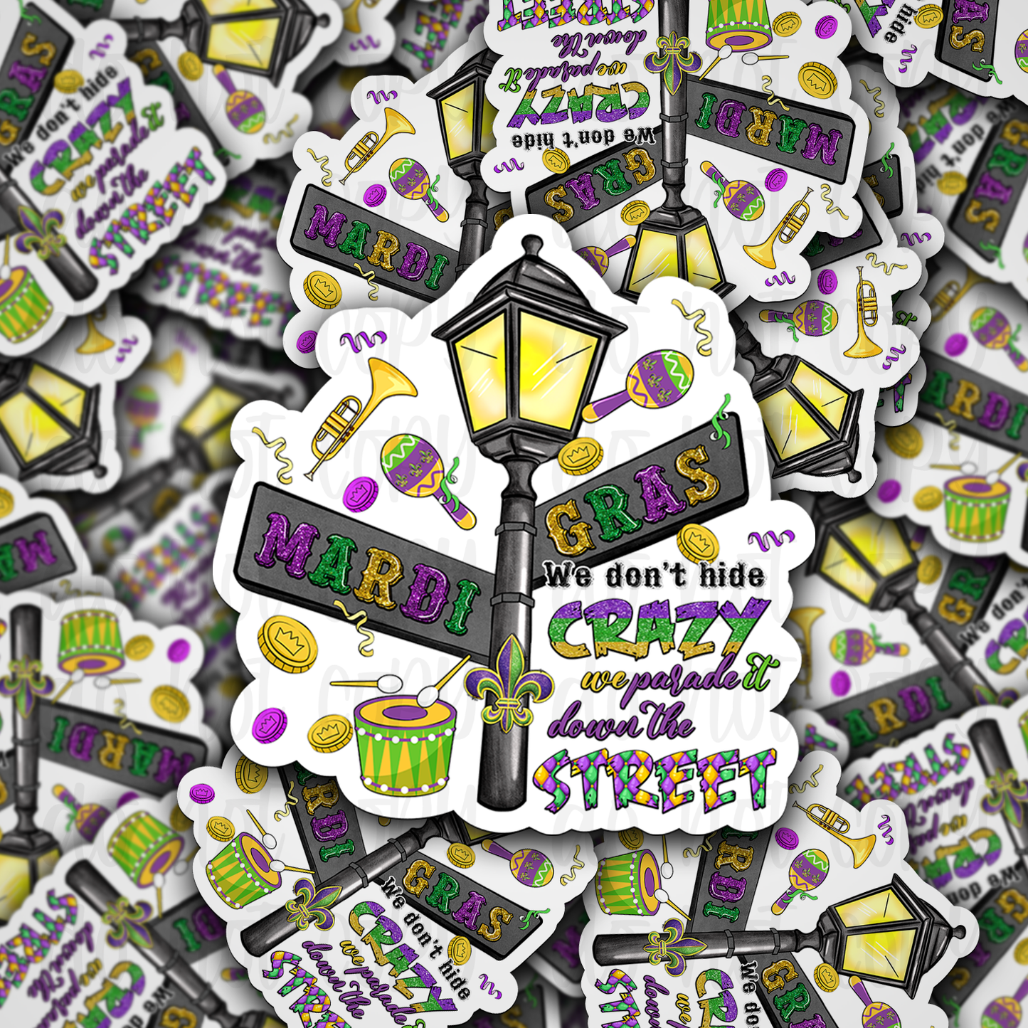 Mardi Gras we don't hide crazy we parade it down the street Die cut sticker 3-5 Business Day TAT