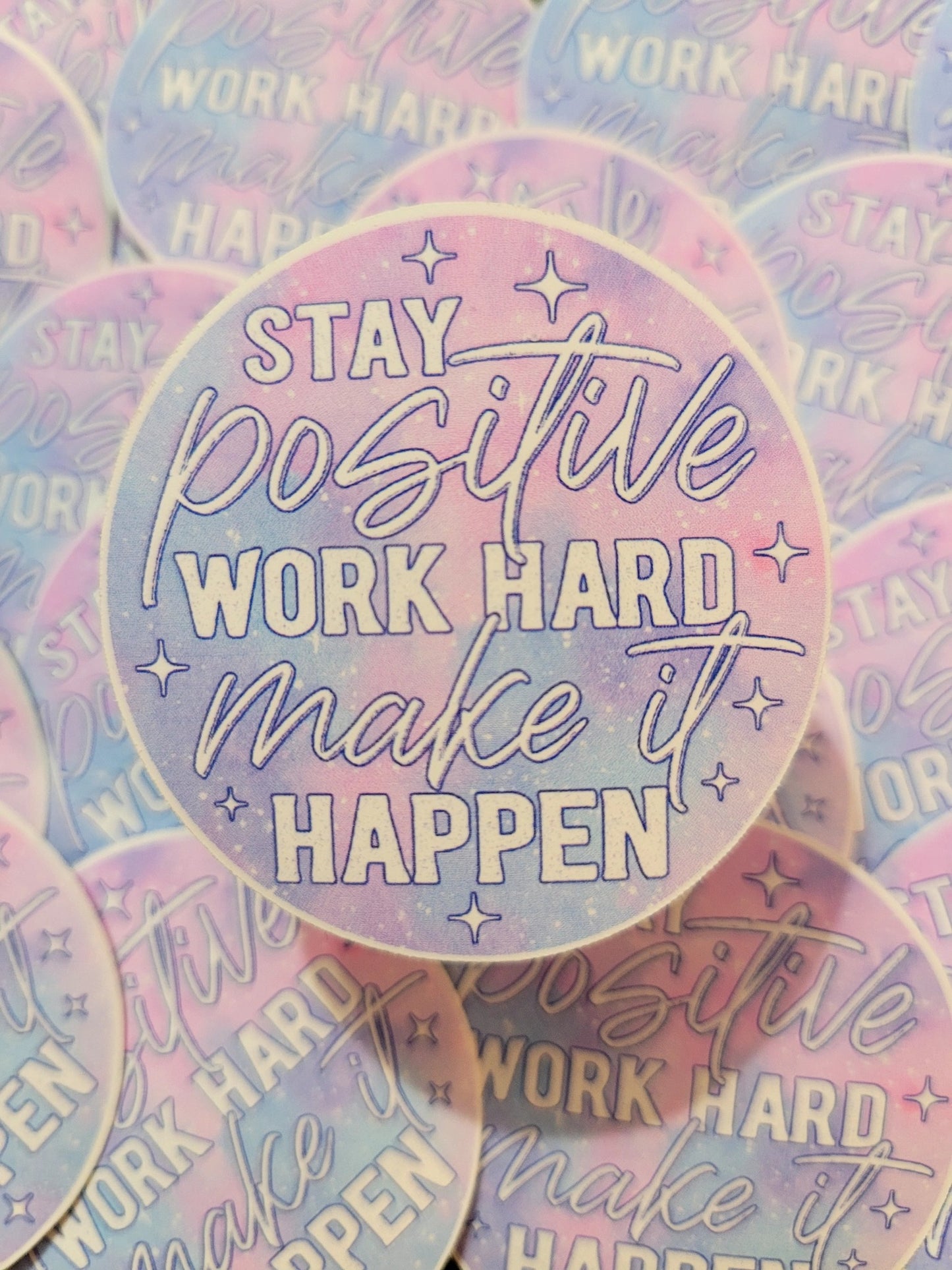 Stay positive work hard make it happen Die cut sticker 3-5 Business Day TAT
