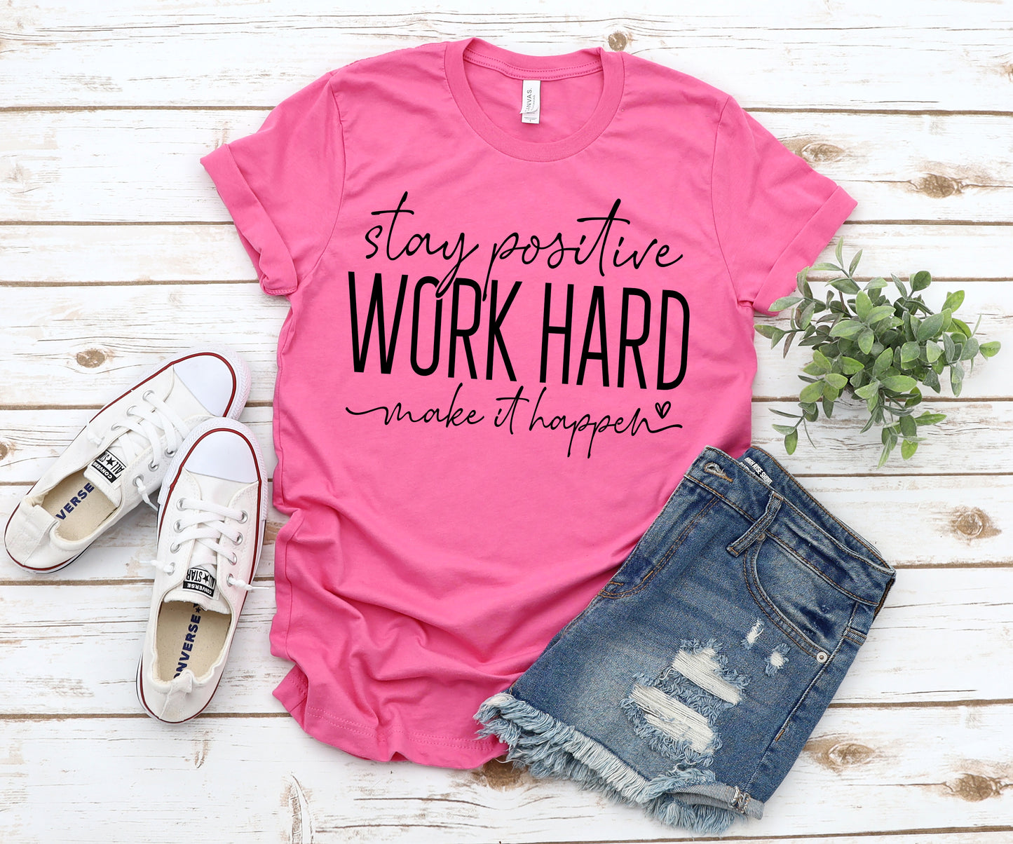 Stay positive work hard make it happen