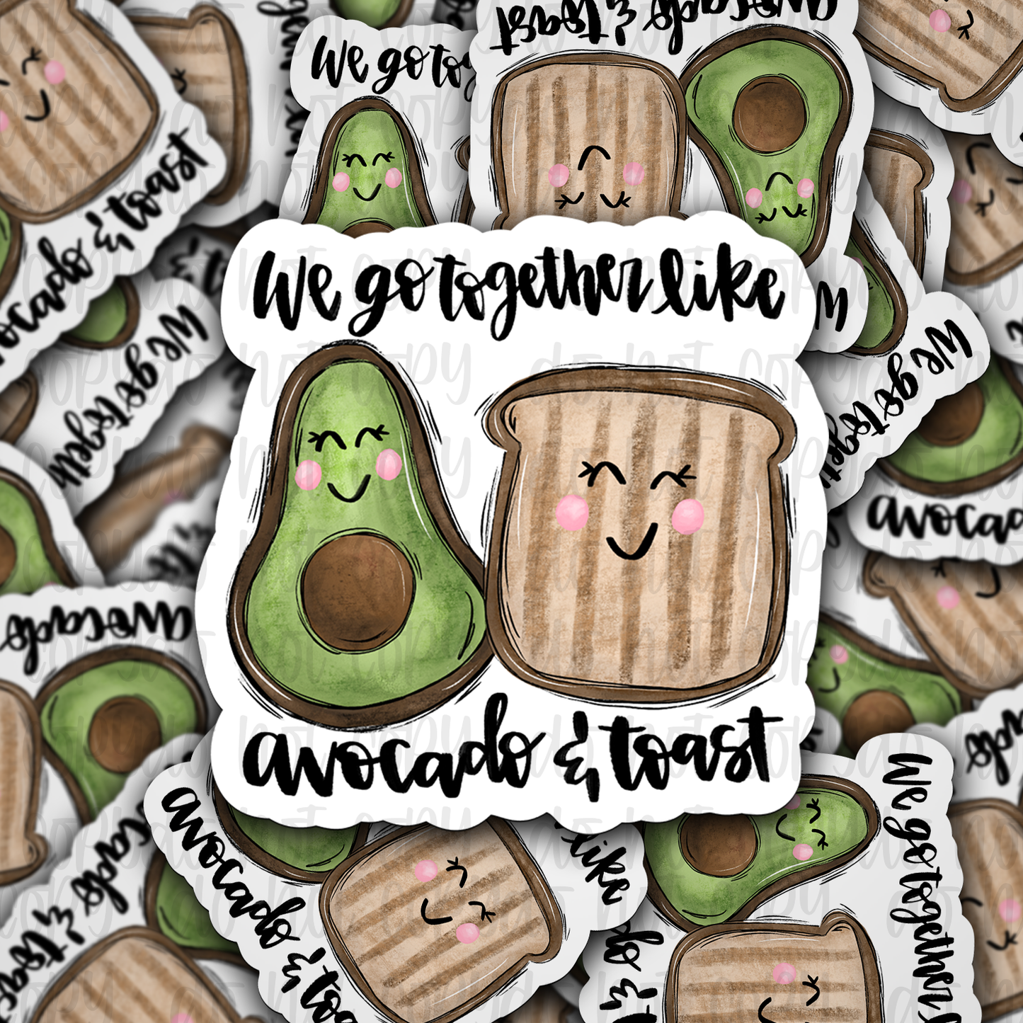 We go together like avocado and toast Die cut sticker 3-5 Business Day TAT