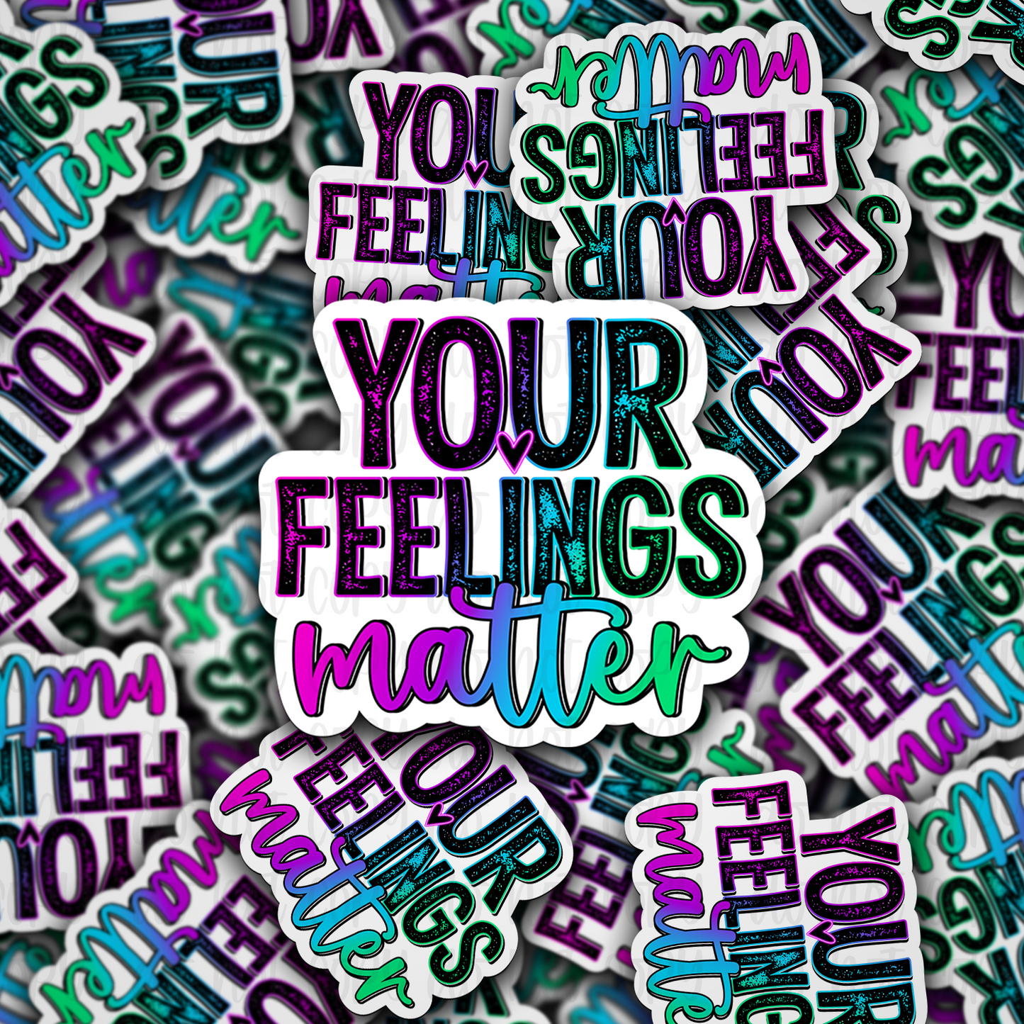 Your feelings matter Die cut sticker 3-5 Business Day TAT