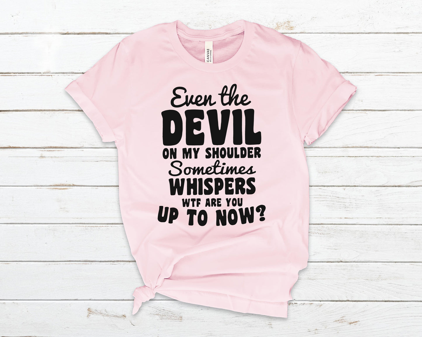 Even the devil on my shoulder sometimes whispers