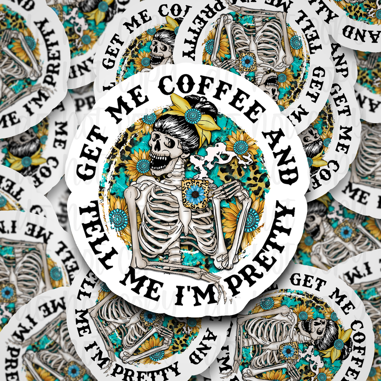 Get me coffee and tell me I'm pretty skeleton Die cut sticker 3-5 Business Day TAT