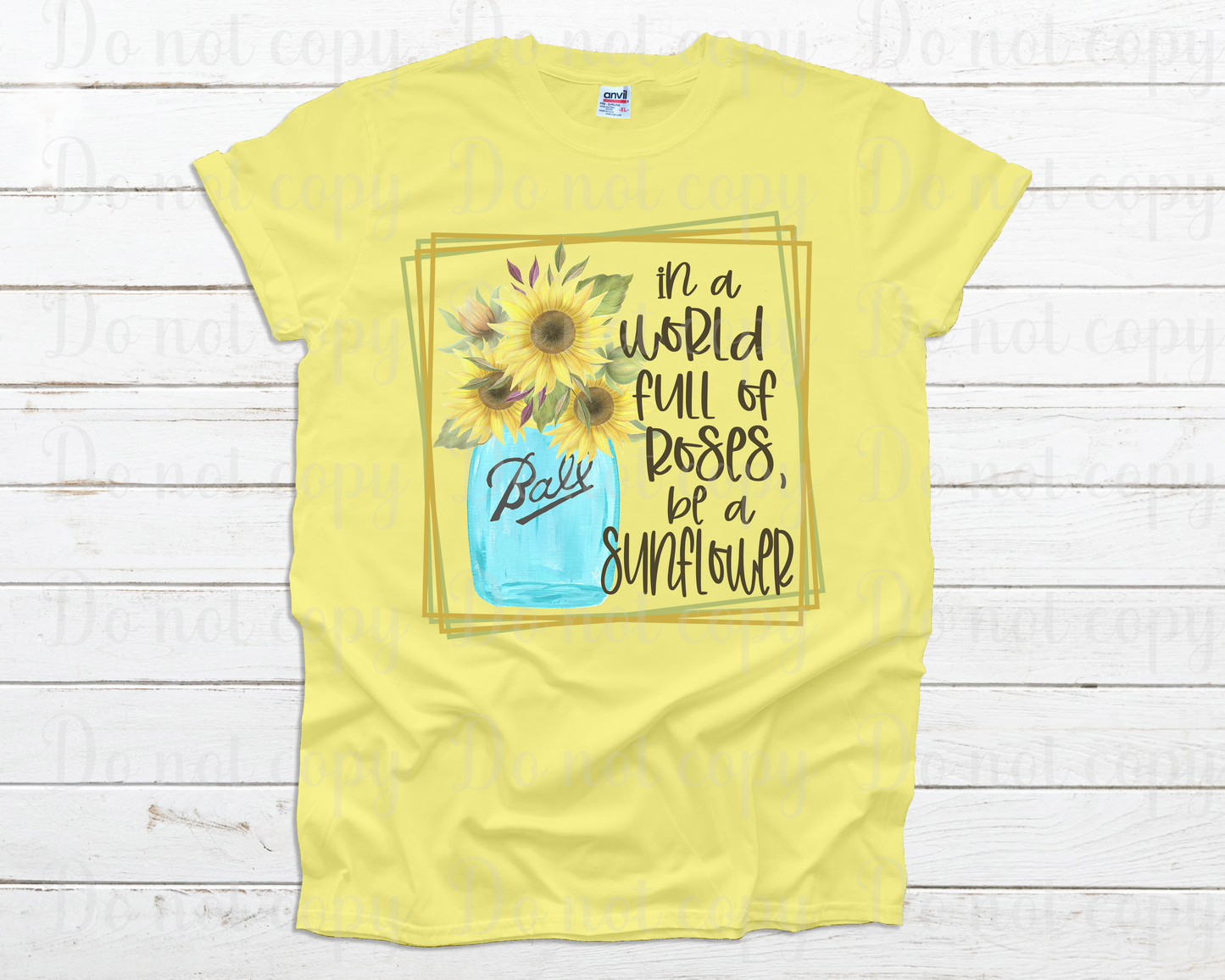 In a world full of roses be a sunflower *DREAM TRANSFER* DTF