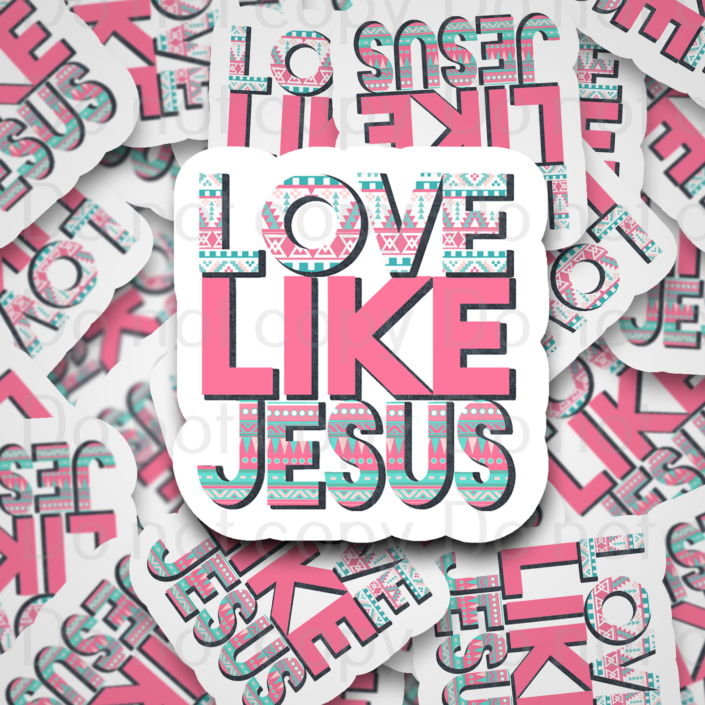 Love like Jesus Die cut sticker 3-5 Business Day TAT