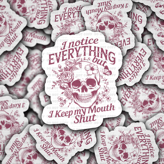 DS - 2539 I notice everything but I keep my mouth shut Die Cut Sticker