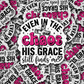 DS - 2633 Even in the chaos his grace still fines me Die Cut sticker