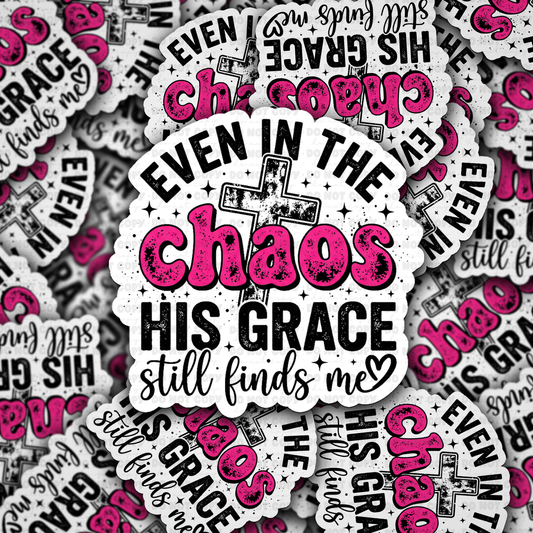 DS - 2633 Even in the chaos his grace still fines me Die Cut sticker